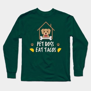 pet dogs eat tacos Long Sleeve T-Shirt